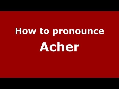 How to pronounce Acher (Spanish/Argentina)  - PronounceNames.com