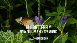 Mary Phillips & Ken Townshend -- Fly Butterfly Lyric Video