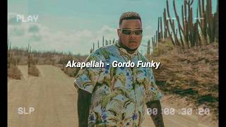 Akapellah - Gordo Funky (Lyrics)