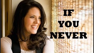 Christy Nockels - If You Never (Lyrics)