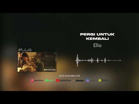 Ello - Pergi Untuk Kembali (Official Audio)