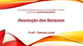 Sensoriamento Remoto: Tipos de Resoluções dos Sensores.