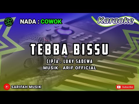KARAOKE - TEBBA BISSU | CIPT. LUKY SADEWA NADA COWOK + LIRIK