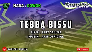 Download lagu KARAOKE - TEBBA BISSU | CIPT. LUKY SADEWA NADA COWOK   LIRIK mp3