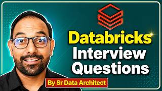 Databricks Interview Questions by Sr Data Architect