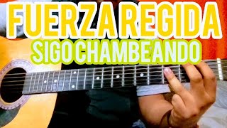 Sigo Chambeando • Fuerza Regida • TUTORIAL • ACORDES • GUITARRA