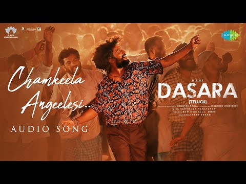 Chamkeela Angeelesi - Audio Song | Dasara | Nani,Keerthy Suresh | Santhosh Narayanan| Srikanth Odela