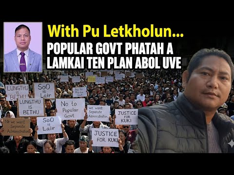 Popular Government hung kisem dan leh lamkai te dinmun with Pu Letkholun…