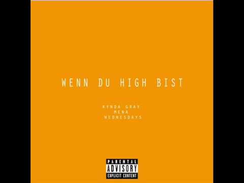 Kynda Gray (Feat. Mena) - Wenn Du High Bist [Prod. Wednesdays]