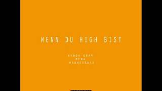 Kynda Gray (Feat. Mena) - Wenn Du High Bist [Prod. Wednesdays]