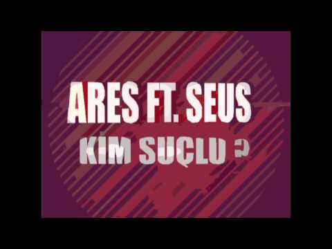 Ares ft. Seus - Kim Suçlu