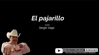 EL PAJARILLO estilo SERGIO VEGA con MUSICA ORIGINAL KARAOKE