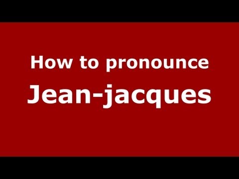 How to pronounce Jean-Jacques
