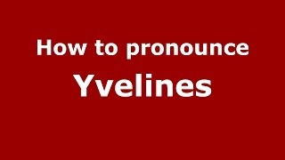 How to pronounce Yvelines