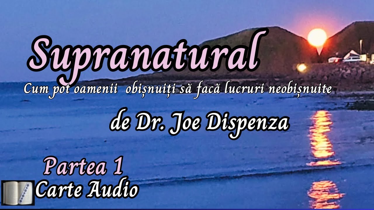 Supranatural -de Dr. Joe Dispenza- Partea 1-Carte audio