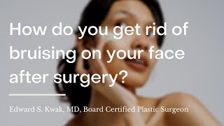 How do you get rid of bruising on your face after surgery? | wikiHow Asks a Plastic Surgeon