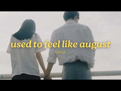 Used To Feel Like August - kanegi.