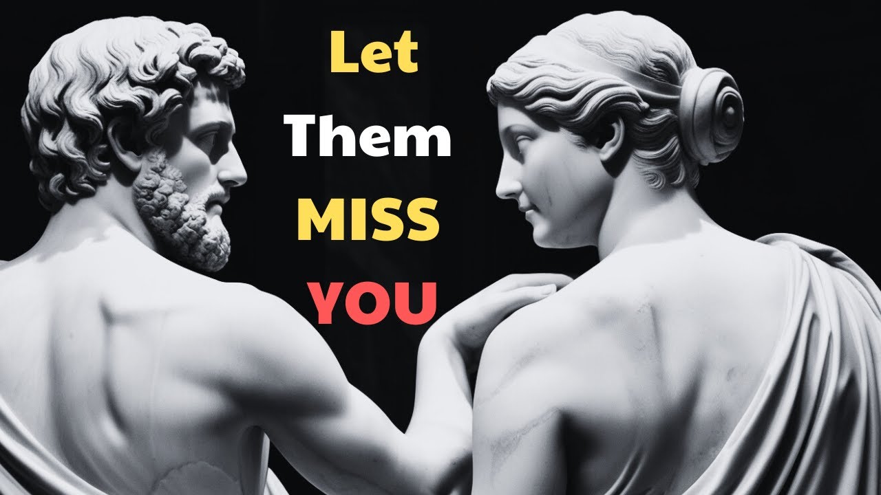 How To Make Them MISS YOU Badly By Adopting These  | Stoicism