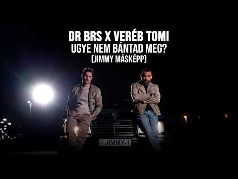DR BRS x Veréb Tomi - Ugye nem bántad meg? (Jimmy másképp) [Official Music Video]