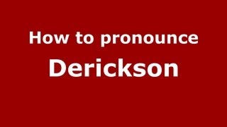 How to pronounce Derickson