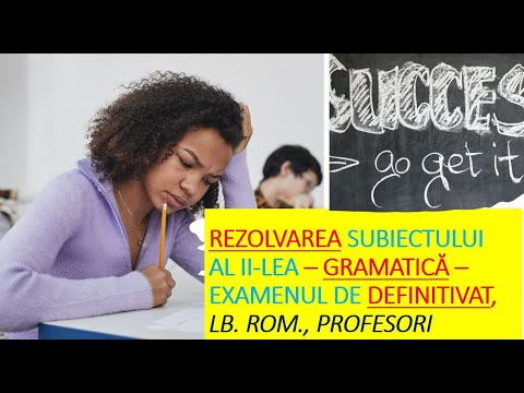 REZOLVAREA SUBIECTULUI AL II-LEA (GRAMATICĂ) DAT LA DEFINITIVAT, 2022, PT PROFESORI - LIMBA ROM.