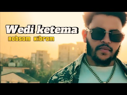 Robsom Kibrom Wedi Ketema (ወዲ ከተማ) official New music video 2025