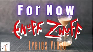 Enuff Z' Nuff  -  For Now (Lyrics Video)