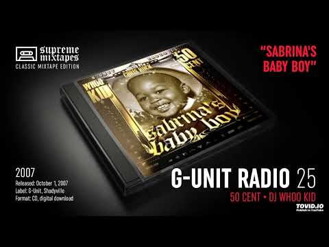 G-UNIT RADIO 25 - Sabrina's Baby Boy (2007) FULL MIXTAPE (50 Cent & DJ Whoo Kid)