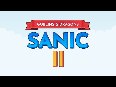 Sanic 2: Goblins & Dragons