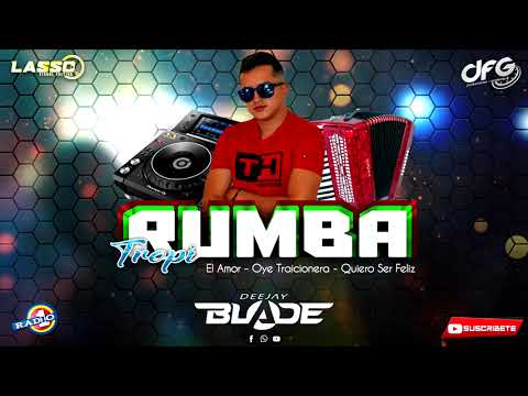MIX DJ BLADE TROPI-RUMBA El Amor - Oye Traicionera - Quiero Ser Feliz Producción Piano