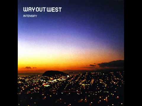 Way Out West - Intensify (part 1)