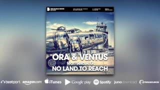 Ora & Ventus feat Selcuk G - No Land To Reach