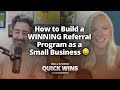 How To Build A WINNING Referral Program As A Small Business