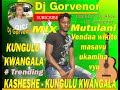 KUNGULU KWANGALA MUTULANI KASHESHE MIX NOW OUT DJ GOVERNOR Meanwhile Subscribe For More Muyority