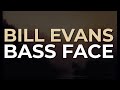 Bill Evans - Bass Face (Official Audio)