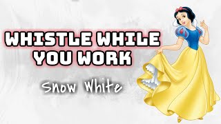 Snow White - Whistle While You Work (Lyrics Video) 🎤❤