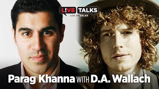 Parag Khanna in conversation with D. A. Wallach at Live Talks Los Angeles