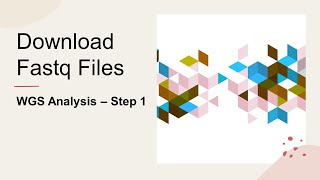 Download Fastq or SRA files - Whole Genome Sequencing Analysis. Step 1
