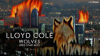 LLOYD COLE &#39;Wolves&#39; (Red Star Mix) - Official Video - New Album &#39;On Pain&#39; Out June 23rd