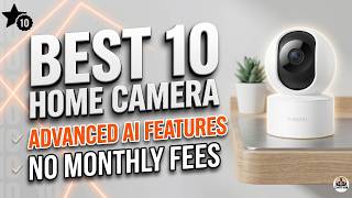 Don't Buy Before Watching! Best 10 Home Camera List