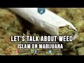 Let's Talk About Weed | Islam on Marijuana 