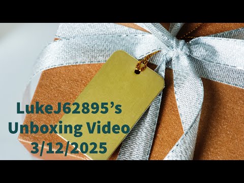LukeJ62895's Unboxing Video - 3/12/2025