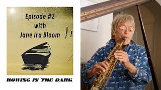 Rowing in the Dark Podcast - Episode #2 w/ Jane Ira Bloom