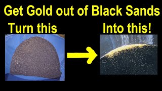 Get gold out of black sand easily - make pure gold from black sands - extract gold from concentrates
