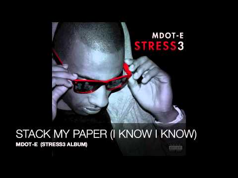 MDOT-E - STACK MY PAPER (TRACK 3 FROM STRESS3 ALBUM)