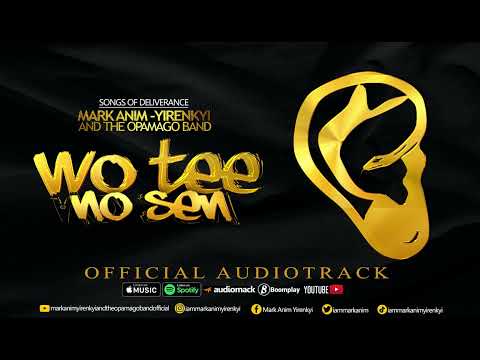 MARK ANIM-YIRENKYI - WO TEE NO SEN [OFFICIAL AUDIOTRACK]
