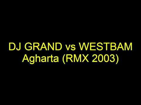 DJ GRAND vs WESTBAM (Agharta (RMX 2003)