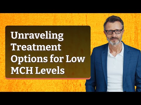 Unraveling Treatment Options for Low MCH Levels