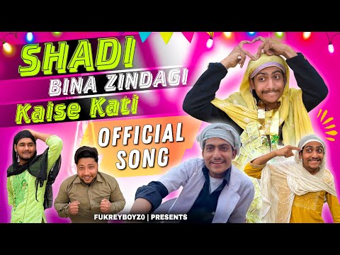 SHADI BINA ZINDAGI KAISI KATI | OFFICIAL SONG | FUKREYBOYZ0