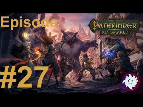 Z Plays Pathfinder: Kingmaker 3rd run (Eldritch Archer/TB) - #27